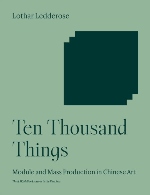 Ten Thousand Things : Module and Mass Production in Chinese Art, Paperback / softback Book