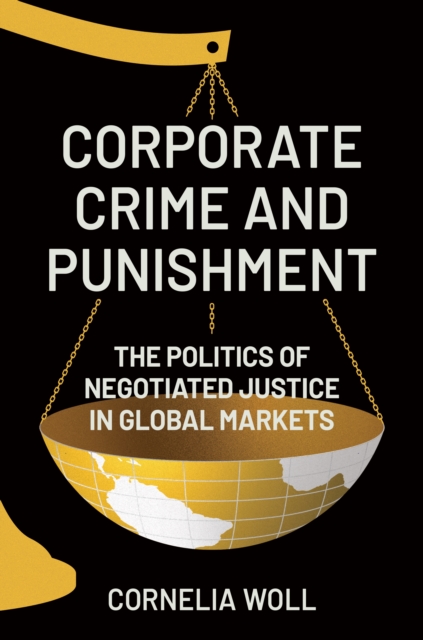 Corporate Crime and Punishment : The Politics of Negotiated Justice in Global Markets, EPUB eBook