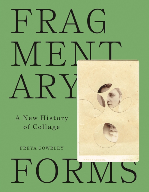 Fragmentary Forms : A New History of Collage, Hardback Book