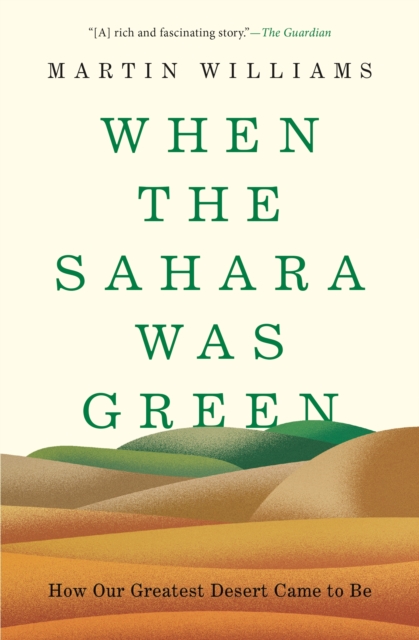 When the Sahara Was Green : How Our Greatest Desert Came to Be, Paperback / softback Book