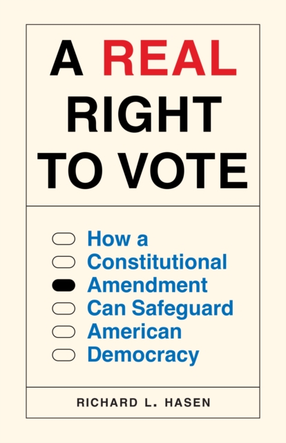 A Real Right to Vote : How a Constitutional Amendment Can Safeguard American Democracy, EPUB eBook