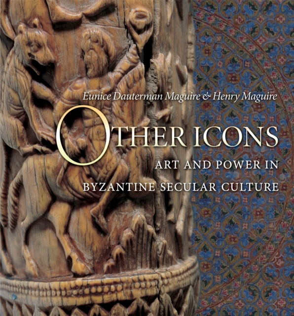 Other Icons : Art and Power in Byzantine Secular Culture, EPUB eBook
