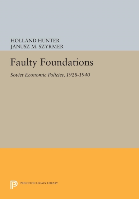 Faulty Foundations : Soviet Economic Policies, 1928-1940, Paperback / softback Book