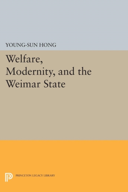 Welfare, Modernity, and the Weimar State, Paperback / softback Book