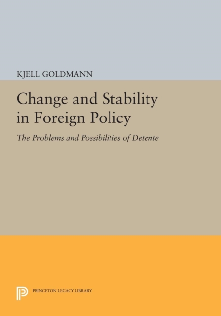 Change and Stability in Foreign Policy : The Problems and Possibilities of Detente, Paperback Book
