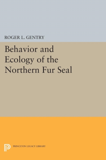 Behavior and Ecology of the Northern Fur Seal, Paperback / softback Book
