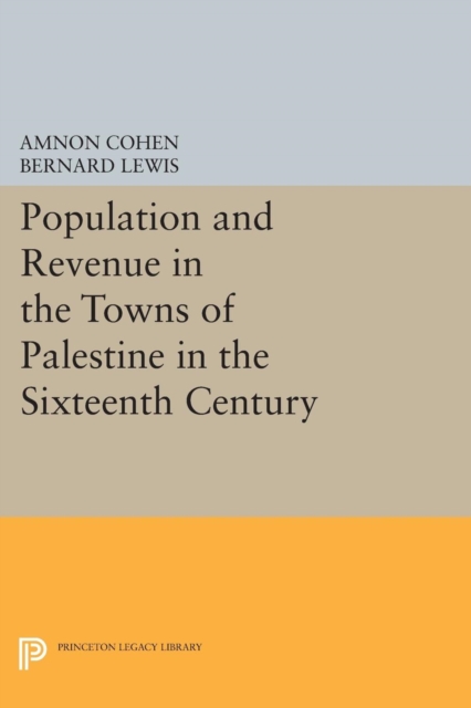 Population and Revenue in the Towns of Palestine in the Sixteenth Century, Paperback / softback Book