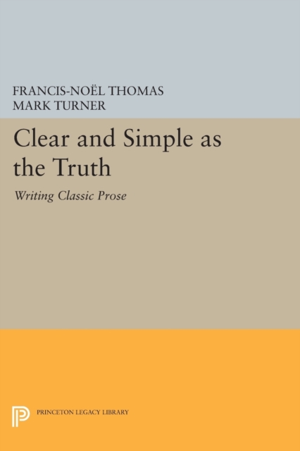 Clear and Simple as the Truth : Writing Classic Prose, Paperback / softback Book