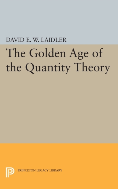 The Golden Age of the Quantity Theory, Paperback Book
