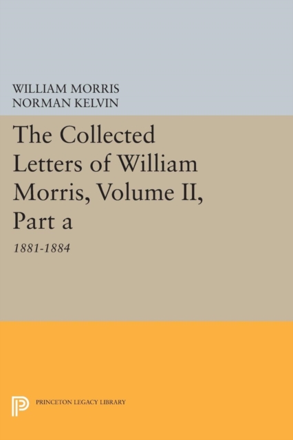 The Collected Letters of William Morris, Volume II, Part A : 1881-1884, Paperback / softback Book