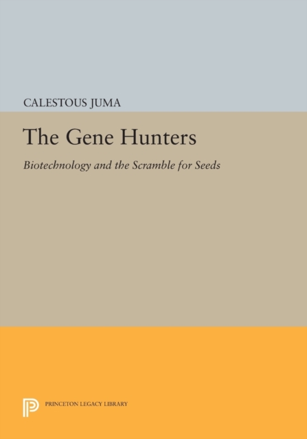 The Gene Hunters : Biotechnology and the Scramble for Seeds, Paperback Book