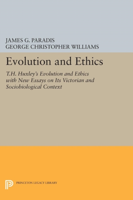 Evolution and Ethics : T.H. Huxley's Evolution and Ethics with New Essays on Its Victorian and Sociobiological Context, Paperback / softback Book