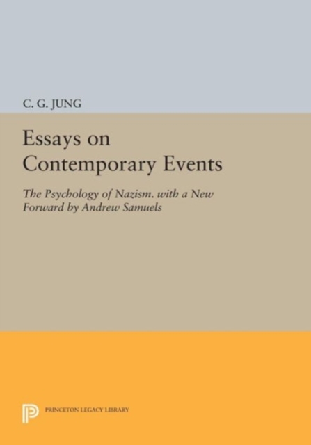 Essays on Contemporary Events : The Psychology of Nazism. With a New Forward by Andrew Samuels, Paperback Book