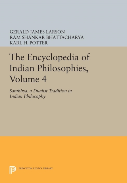 The Encyclopedia of Indian Philosophies, Volume 4 : Samkhya, A Dualist Tradition in Indian Philosophy, Paperback / softback Book