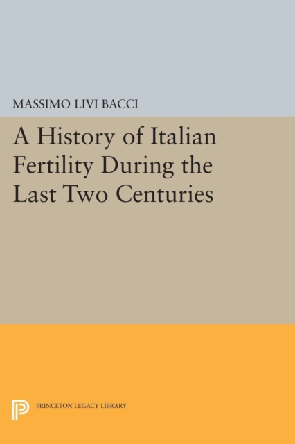 A History of Italian Fertility During the Last Two Centuries, Paperback / softback Book