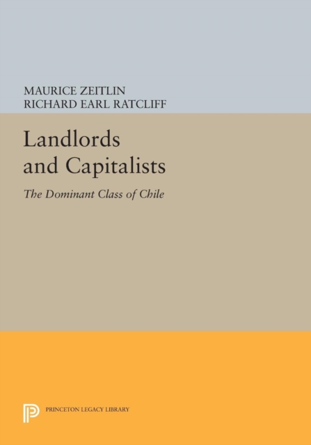 Landlords and Capitalists : The Dominant Class of Chile, Paperback / softback Book