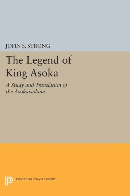 The Legend of King Asoka : A Study and Translation of the Asokavadana, Paperback / softback Book