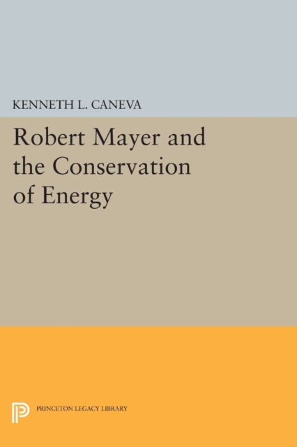 Robert Mayer and the Conservation of Energy, Paperback / softback Book