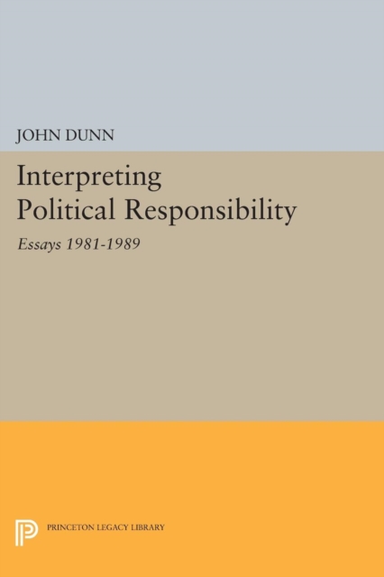 Interpreting Political Responsibility : Essays 1981-1989, Paperback Book