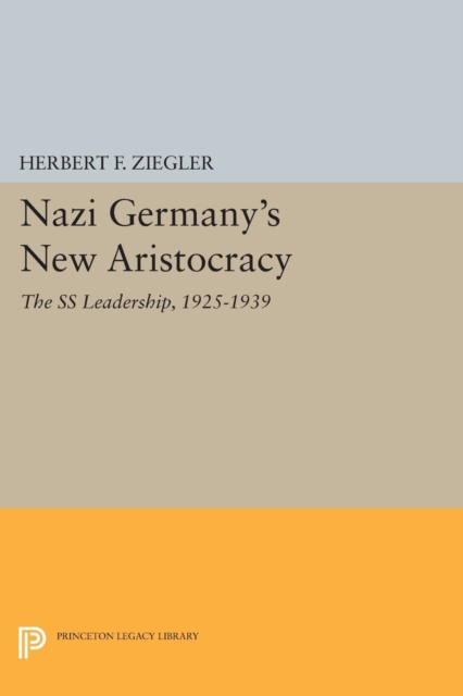Nazi Germany's New Aristocracy : The SS Leadership,1925-1939, Paperback / softback Book