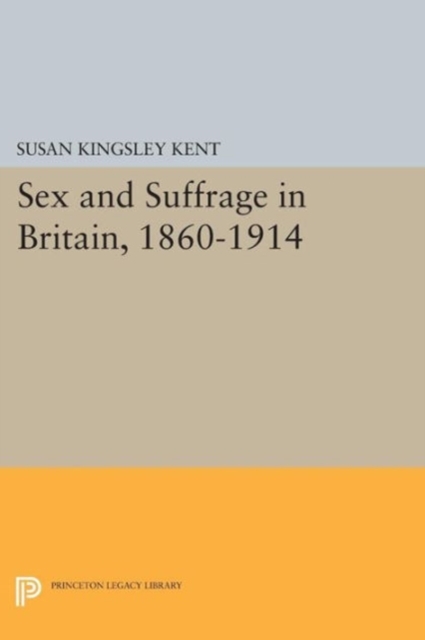 Sex and Suffrage in Britain, 1860-1914, Paperback Book