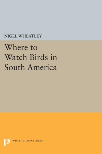 Where to Watch Birds in South America, Paperback Book