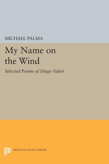 My Name on the Wind : Selected Poems of Diego Valeri, Paperback / softback Book
