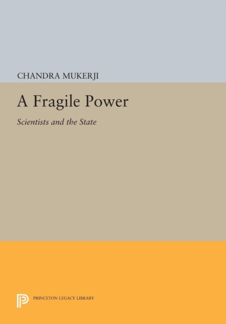 A Fragile Power : Scientists and the State, Paperback / softback Book