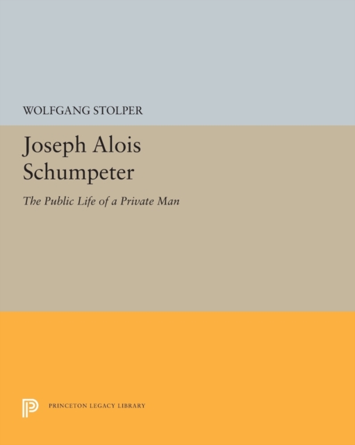 Joseph Alois Schumpeter : The Public Life of a Private Man, Paperback / softback Book