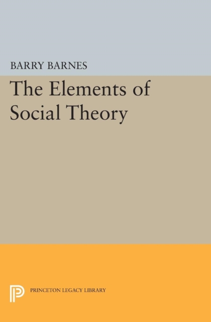 The Elements of Social Theory, Paperback Book