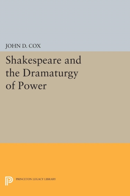 Shakespeare and the Dramaturgy of Power, Paperback / softback Book