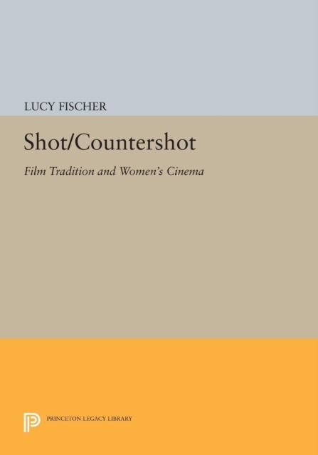 Shot/Countershot : Film Tradition and Women's Cinema, Paperback Book