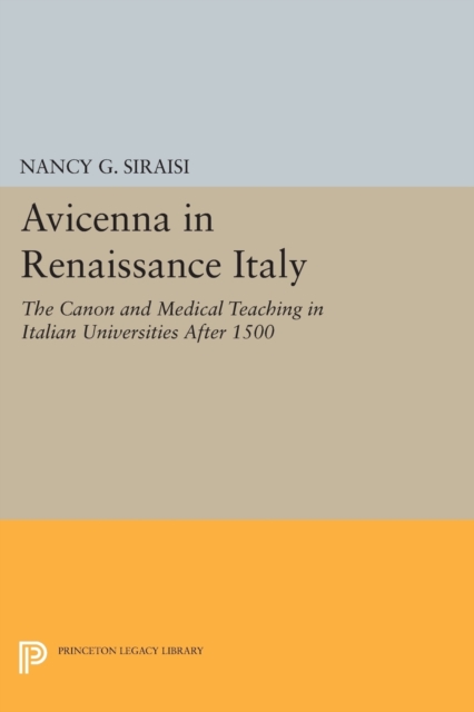 Avicenna in Renaissance Italy : The Canon and Medical Teaching in Italian Universities after 1500, Paperback / softback Book