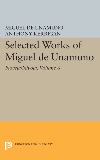 Selected Works of Miguel de Unamuno, Volume 6 : Novela/Nivola, Paperback / softback Book