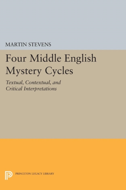 Four Middle English Mystery Cycles : Textual, Contextual, and Critical Interpretations, Paperback / softback Book