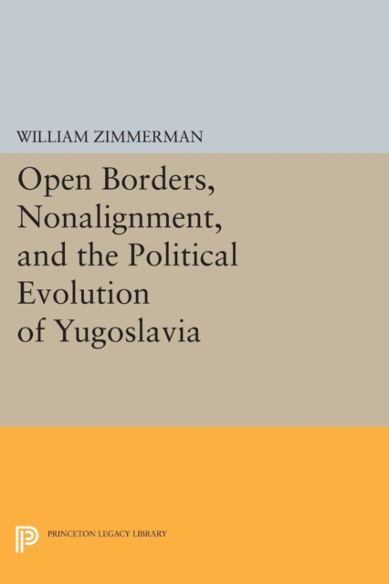 Open Borders, Nonalignment, and the Political Evolution of Yugoslavia, Paperback / softback Book