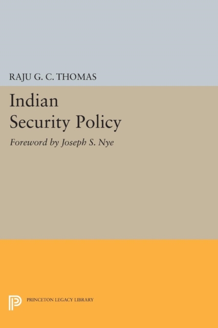 Indian Security Policy : Foreword by Joseph S. Nye, Paperback / softback Book