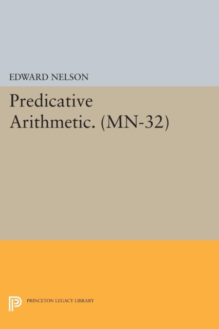 Predicative Arithmetic. (MN-32), Paperback / softback Book