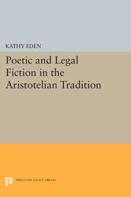 Poetic and Legal Fiction in the Aristotelian Tradition, Paperback / softback Book