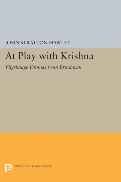 At Play with Krishna : Pilgrimage Dramas from Brindavan, Paperback / softback Book