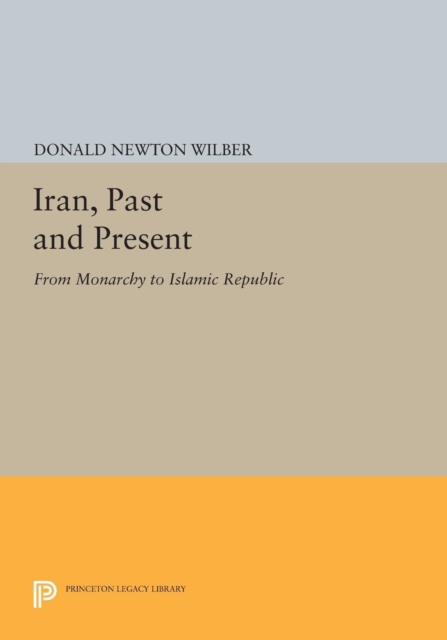Iran, Past and Present : From Monarchy to Islamic Republic, Paperback / softback Book