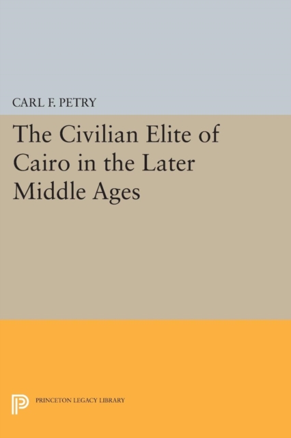 The Civilian Elite of Cairo in the Later Middle Ages, Paperback / softback Book