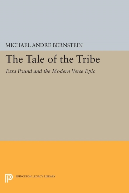 The Tale of the Tribe : Ezra Pound and the Modern Verse Epic, Paperback / softback Book
