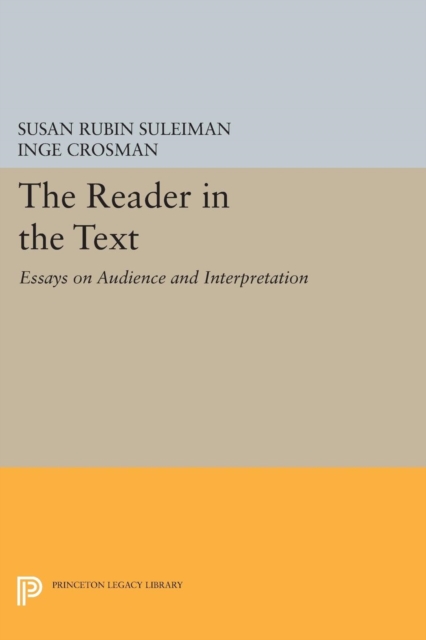 The Reader in the Text : Essays on Audience and Interpretation, Paperback / softback Book