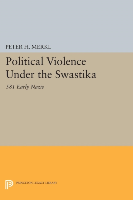 Political Violence Under the Swastika : 581 Early Nazis, Paperback / softback Book