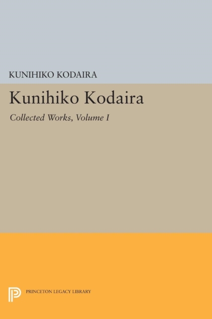 Kunihiko Kodaira, Volume I : Collected Works, Paperback / softback Book