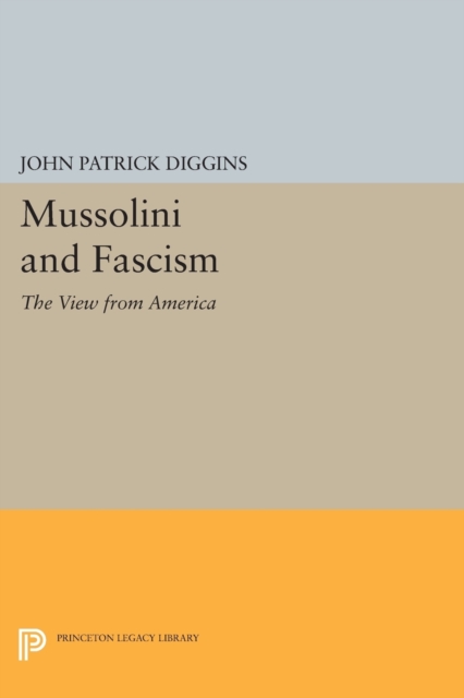Mussolini and Fascism : The View from America, Paperback / softback Book