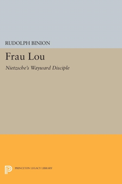 Frau Lou : Nietzsche's Wayward Disciple, Paperback / softback Book