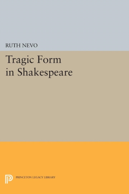 Tragic Form in Shakespeare, Paperback / softback Book