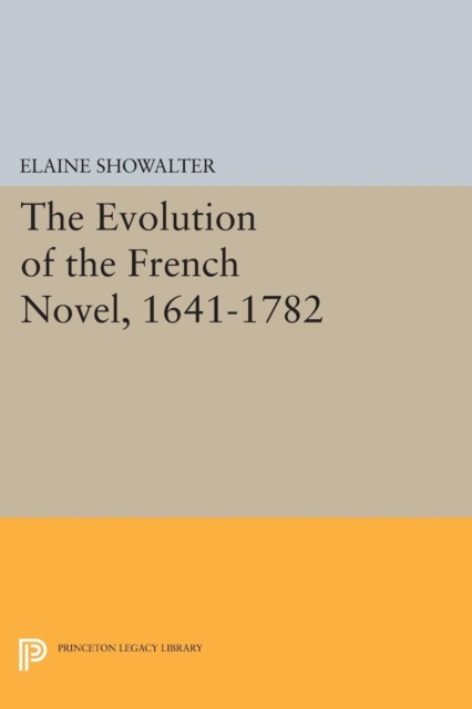The Evolution of the French Novel, 1641-1782, Paperback / softback Book